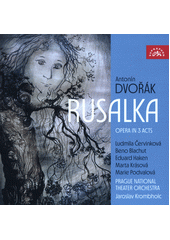Rusalka : opera in 3 acts  (odkaz v elektronickém katalogu)