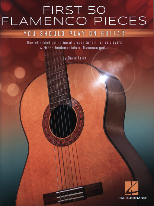 First 50 flamenco pieces you should play on guitar : one-of-a-kind collection of pieces to familiarise players with the fundamentals of flamenco guitar