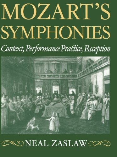 Mozart's Symphonies : Context, Performance Practice, Reception