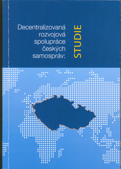 Decentralizovaná rozvojová spolupráce českých samospráv : studie