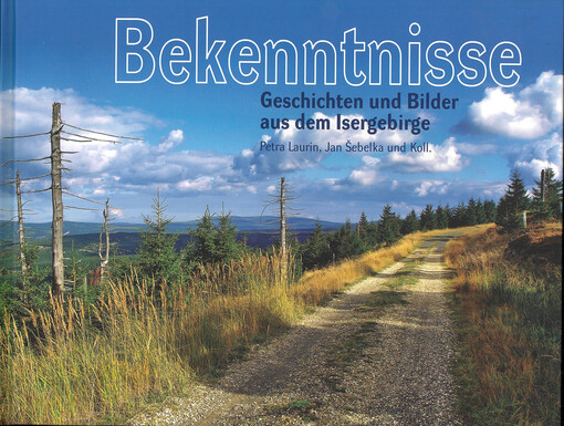 Bekenntnisse : Geschichten und Bilder aus dem Isergebirge