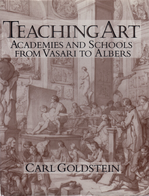 Teaching art : academies and schools from Vasari to Albers