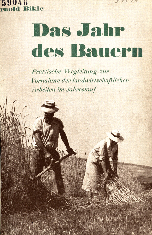 Das Jahr des Bauern : praktische Wegleitung zur Vornahme der landwirtschaftlichen Arbeiten im Jahreslauf