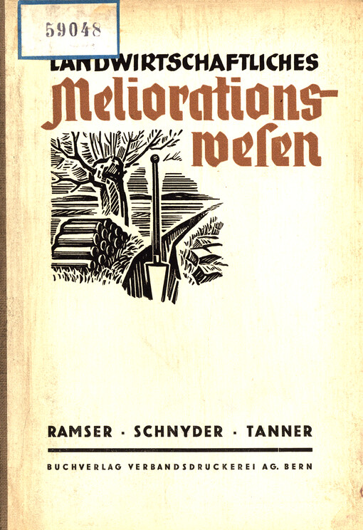 Landwirtschaftliches Meliorationswesen : Lehrbuch für den Unterricht an landwirtschaftlichen Schulen und Ratgeber für die Praxis der Landwirtschaft und Kulturtechnik