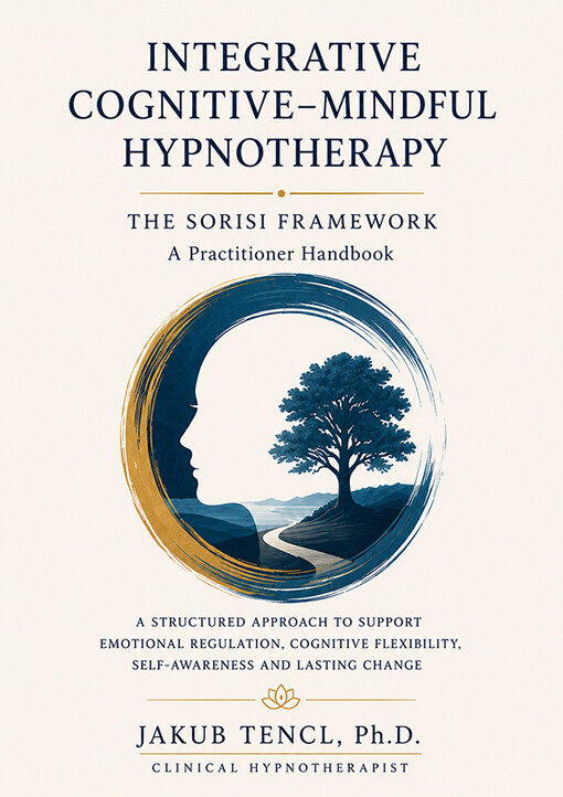 Integrative cognitive-mindful hypnotherapy : a practitioner handbook for a structured, flexible therapeutic method