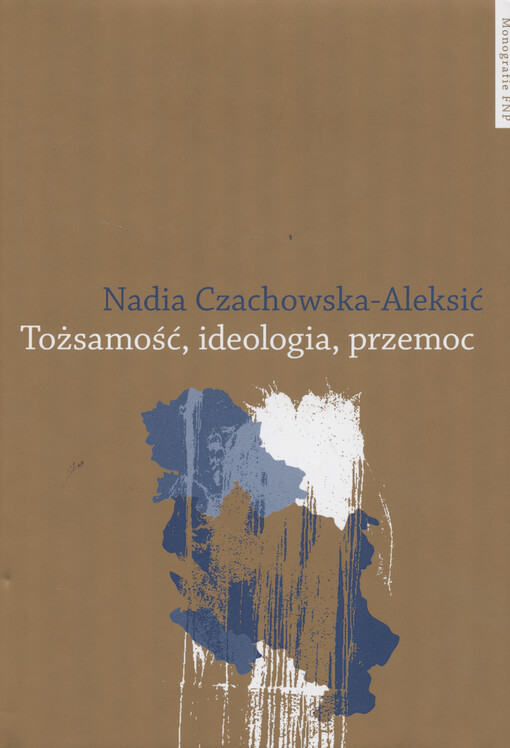 Tożsamość, ideologia, przemoc : centrum i peryferie we współczesnych tekstach kultury w Serbii