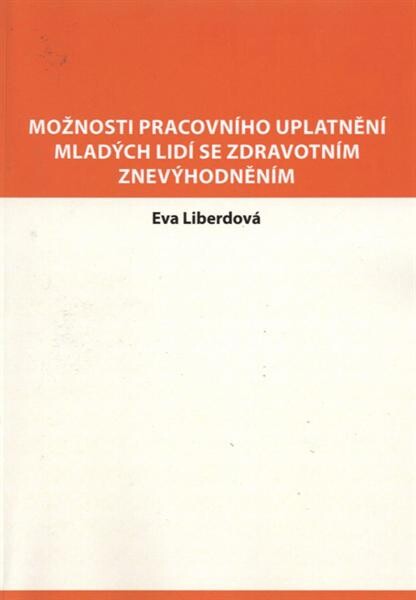 Možnosti pracovního uplatnění mladých lidí se zdravotním znevýhodněním : teorie a praxe