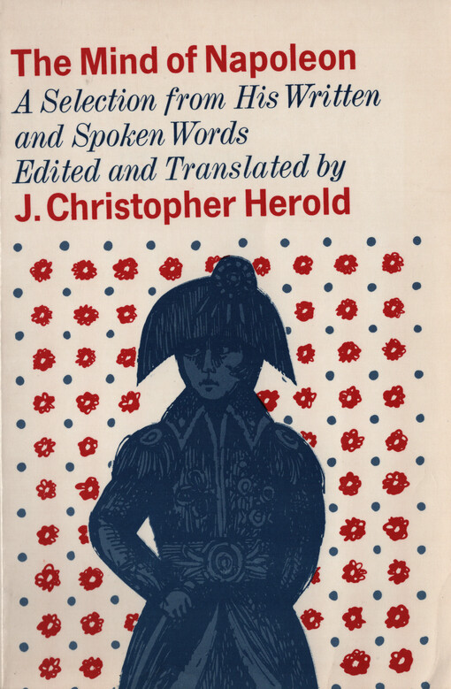 The mind of Napoleon : a selection from his written and spoken words