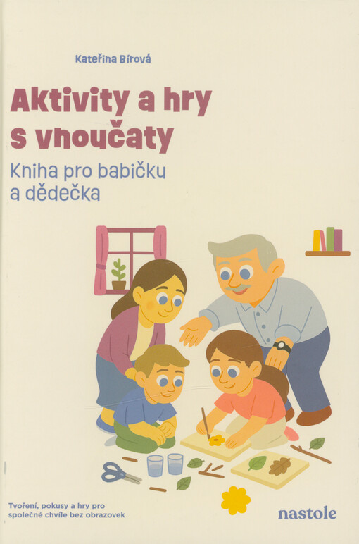 Aktivity a hry s vnoučaty : kniha pro babičku a dědečka