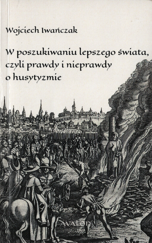 W poszukiwaniu lepszego świata, czyli, Prawdy i nieprawdy o husytyzmie