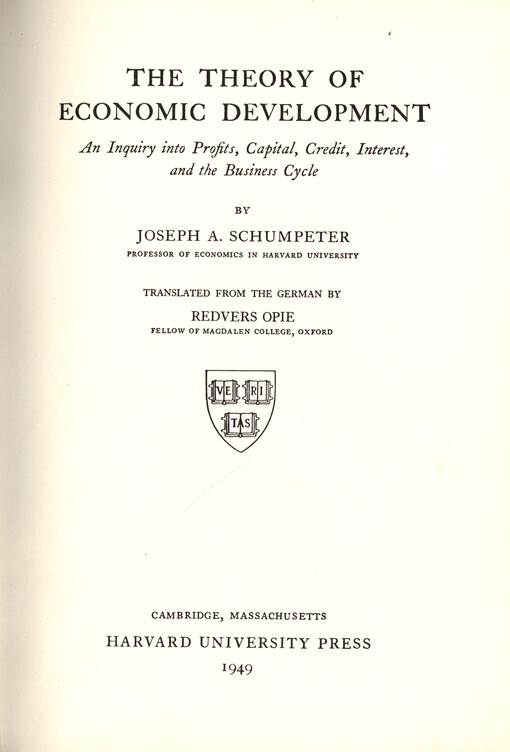 The theory of economic development : an inquiry into profits, capital, credit, interest, and the business cycle