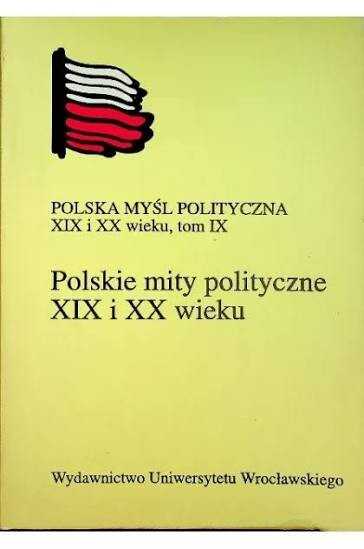 Polskie mity polityczne XIX i XX wieku.kontynuacja