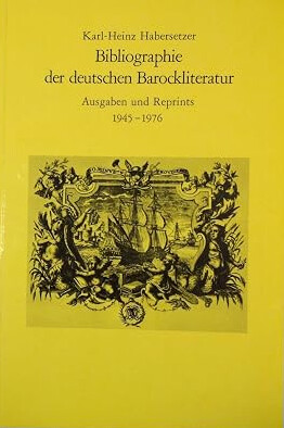Bibliographie der deutschen Barockliteratur :Ausgaben und Reprints 1945-1976