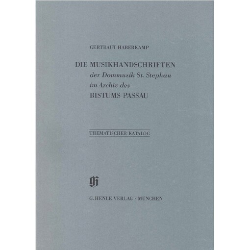 Die Musikhandschriften der Dommusik St. Stephan im Archiv des Bistums Passau :Thematischer Katalog
