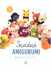 Snadné amigurumi : 16 jednoduchých háčkovaných zvířátek  (odkaz v elektronickém katalogu)