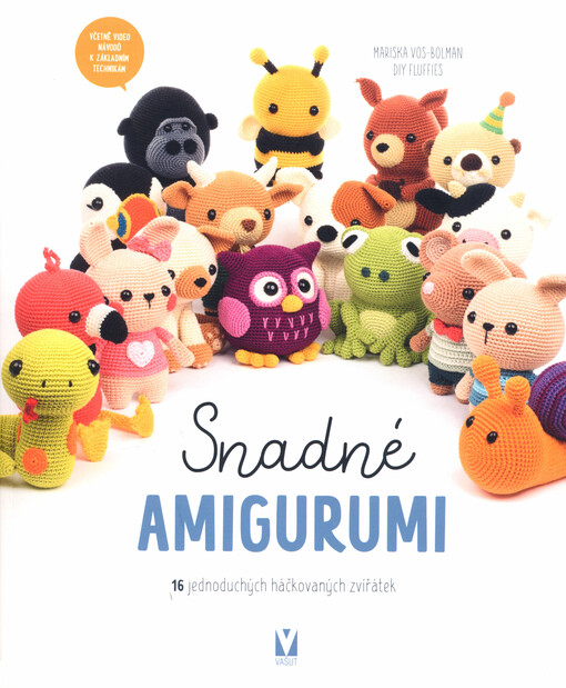 Snadné amigurumi : 16 jednoduchých háčkovaných zvířátek