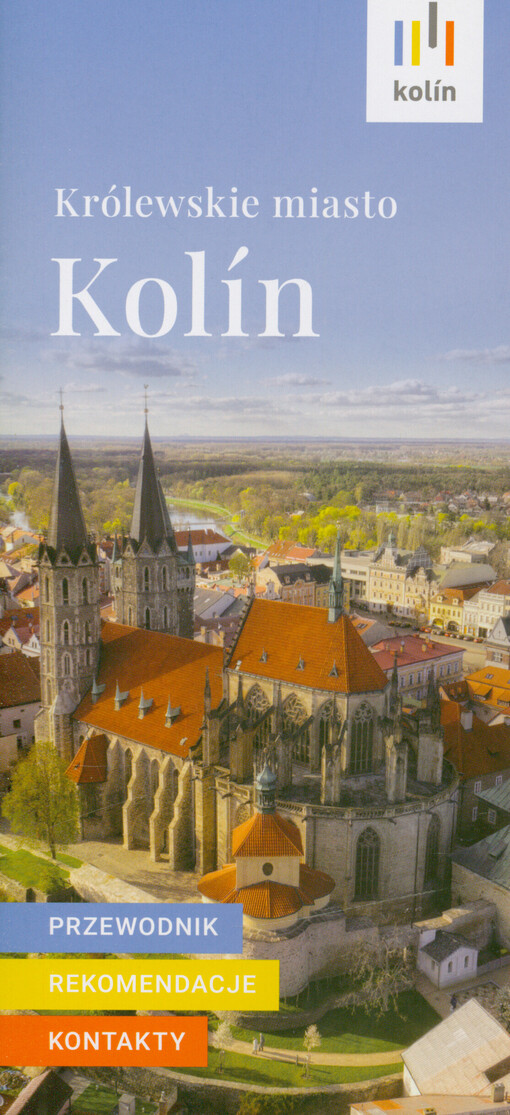 Królewskie miasto Kolín : przewodnik, rekomendacje, kontakty