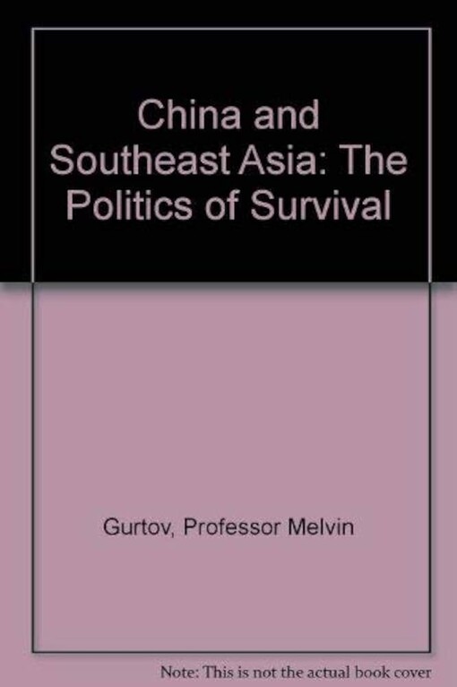 China and Southeast Asia - The Politics of Survival :A Study of Foreign Policy Interaction