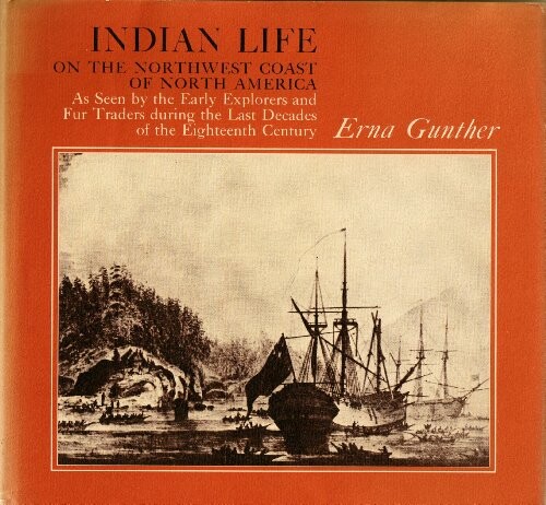 Indian life on the nortwest coast of North America :as seen by the early explorers and fur traders during the last decades of the eighteenth century