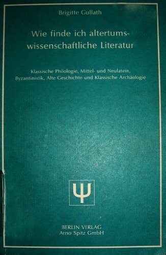 Wie finde ich altertumswissenschaftliche Literatur :klassische Philologie, Mittel und Neulatein, Byzantinistik, Alte Geschichte und Klassische Archäologie