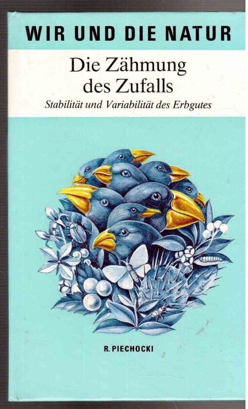 Die Zähmung des Zufalls :Stabilität und Variabilität des Erbgutes