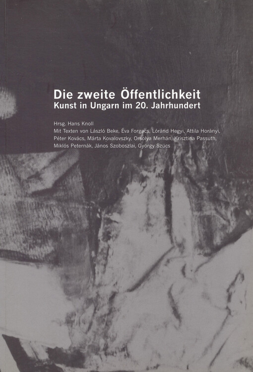 Die zweite Öffentlichkeit : Kunst in Ungarn im 20. Jahrhundert