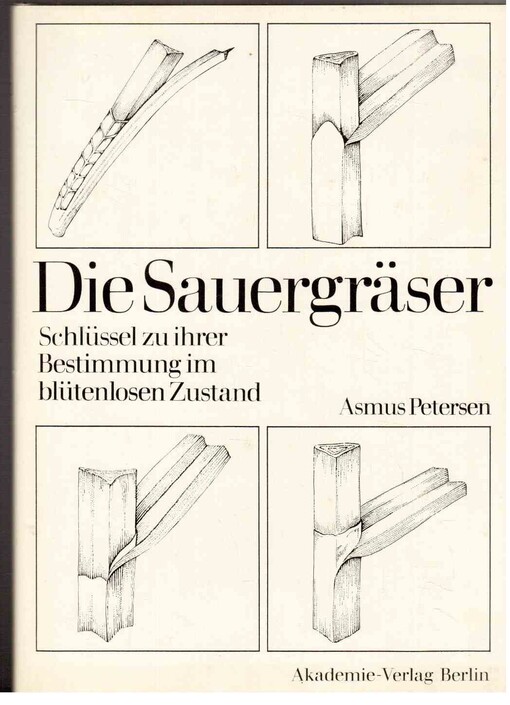 Die Sauergräser :Schlüssel zu ihrer Bestimmung im blütenlosen Zustand : (nebst kurzen zusammenfassenden Darstellungen über Standort und Wert der Sauergräser und deren Bekämpfung)
