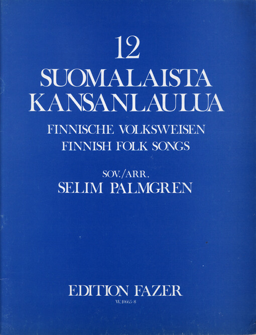 12 Suomalaista kansanlaulua = Finnische Volksweisen = Finnish Folk Songs
