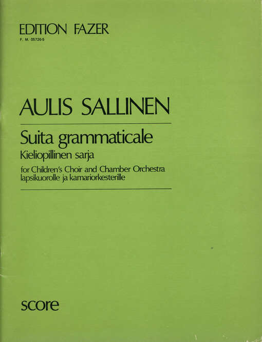 Suita grammaticale = Kieliopillinen sarja : für Kinderchor und Kammerorchester = Pour de' enfant et orchestre de chambre = For Childern Choir and Chamber Orchestra = Dlja detskogo chora u kamernogo orkestra
