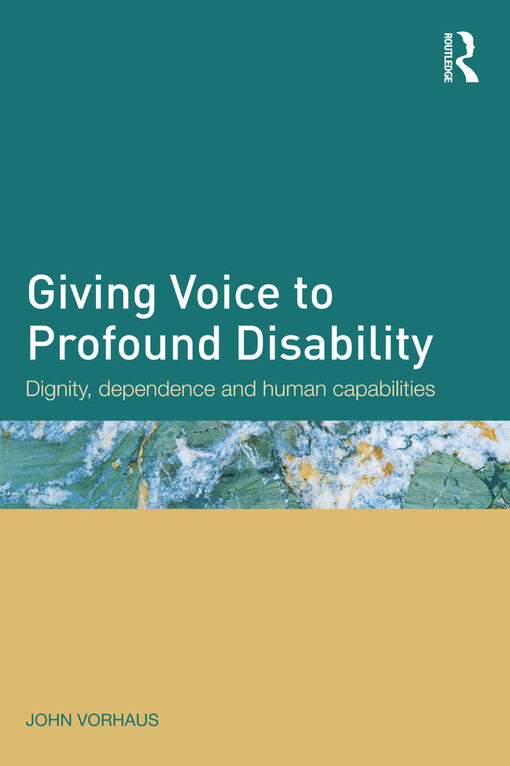Giving voice to profound disability : dignity, dependence and human capabilities