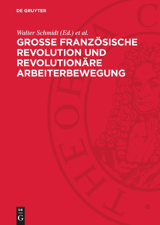 Grosse Französische Revolution und revolutionäre Arbeiterbewegung :Geschichtsbewusstsein, Gesellschafts-theorie und revolutionärer Kampf