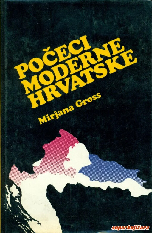 Počeci moderne Hrvatske :neoapsolutizam u civilnoj Hrvatskoj i Slavoniji 1850-1860.