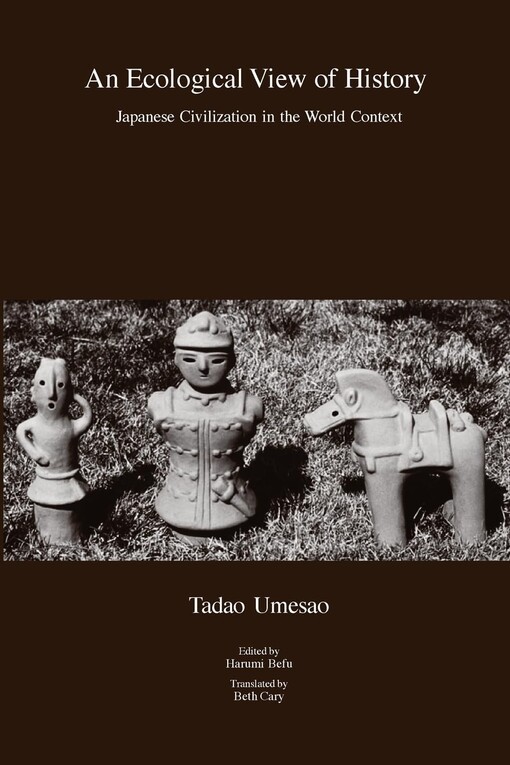 An ecological view of history :Japanese civilization in the world context