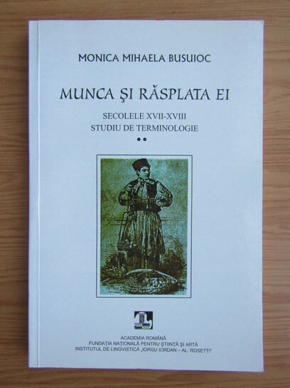 Munca şi răsplata ei secolele XVII-XVIII :studiu de terminologie