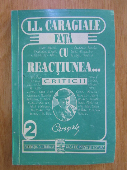 I.L. Caragiale, faţă cu reacţiunea- criticii :teorie şi document
