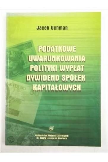 Podatkowe uwarunkowania polityki wypłat dywidend spółek kapitałowych