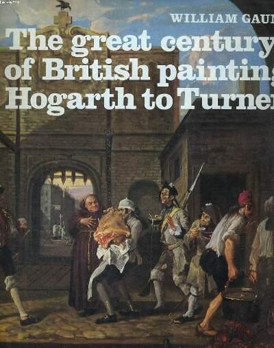 Great century of British painting :Hogarth to Turner [Gaunt,W. ; 1978]