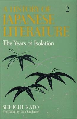 A history of japanese literature.Vol. 2,The years of isolation