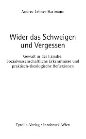 Wider das Schweigen und Vergessen :Gewalt in der Familie: sozialwissenschaftliche Erkenntnisse und praktisch-theologische Reflexionen