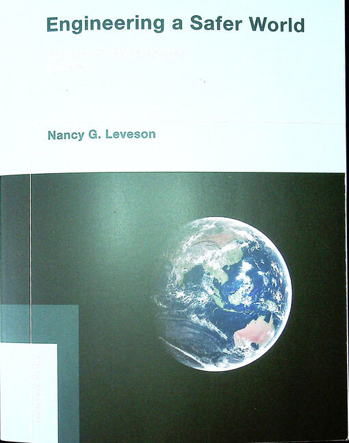Engineering a safer world : systems thinking applied to safety