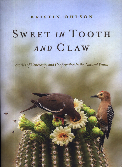 Sweet in tooth and claw : stories of generosity and cooperation in the natural world