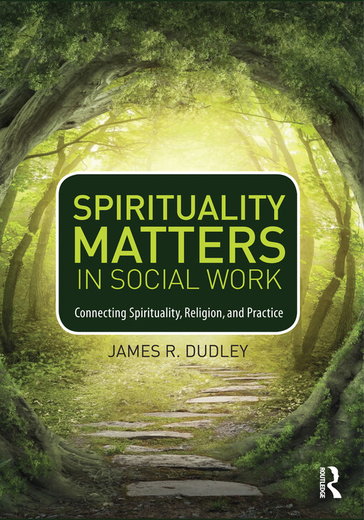 Spirituality matters in social work : connecting spirituality, religion, and practice