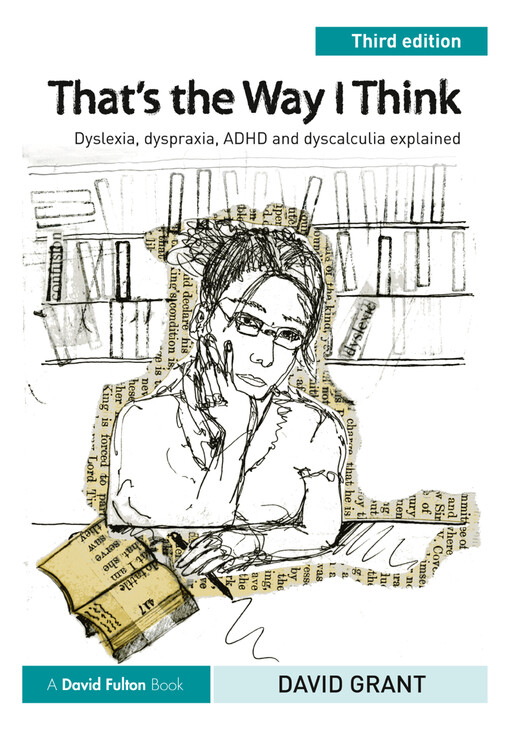 That's the way I think : dyslexia, dyspraxia, ADHD and dyscalculia explained