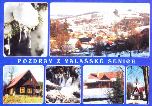 Pozdrav z Valašské Senice : pohled na obec ; stará lidová architektura ; krása zmrzlého potoka ; nová dřevěná architektura ; kaple sv. Cyrila a metoděje z r. 1969