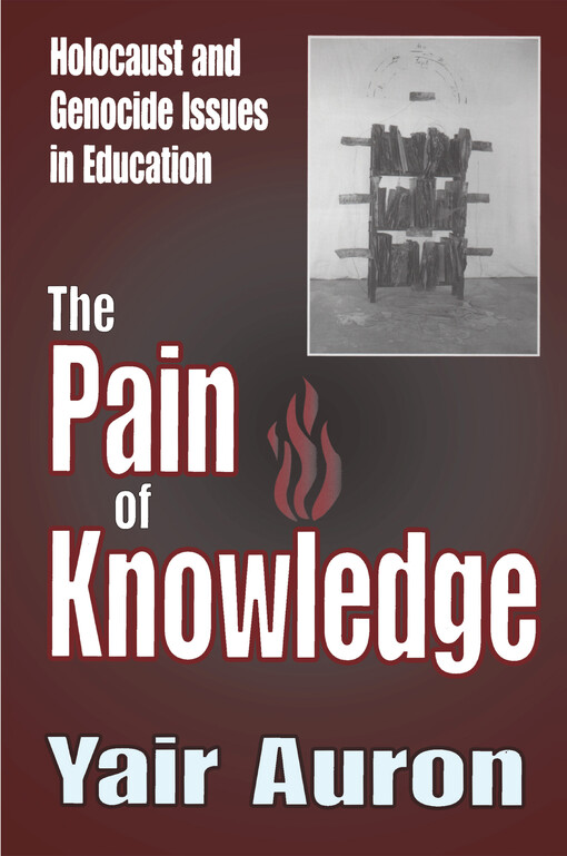 The pain of knowledge :  holocaust and genocide issues in education /