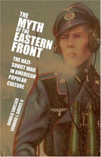 The myth of the Eastern Front : the Nazi-Soviet war in American popular culture