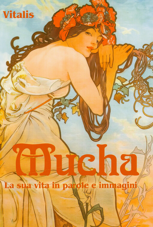 Mucha : la sua vita in parole e immagini