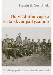 Od vládního vojska k italským partyzánům  (odkaz v elektronickém katalogu)