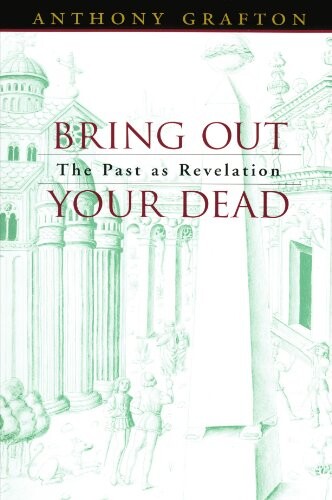 Bring Out Your Dead: The Past as Revelation