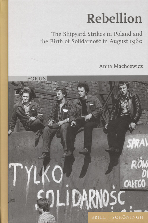 Rebellion : the shipyard strikes in Poland and the birth of Solidarność in August 1980